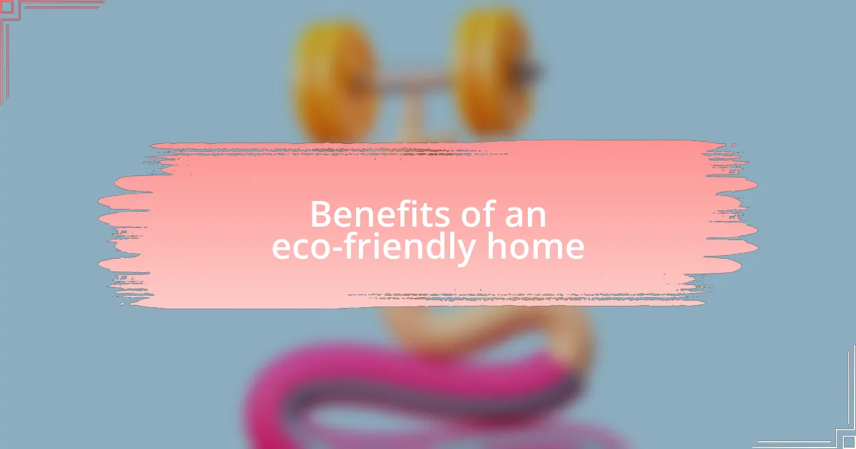 Benefits of an eco-friendly home