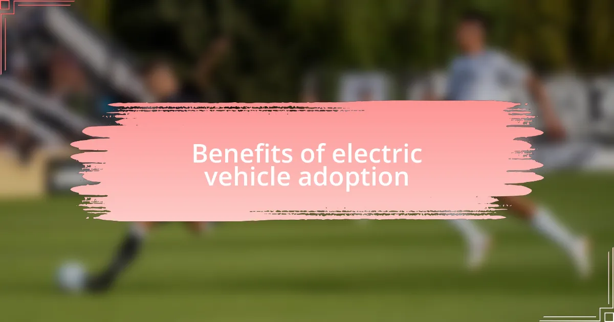Benefits of electric vehicle adoption