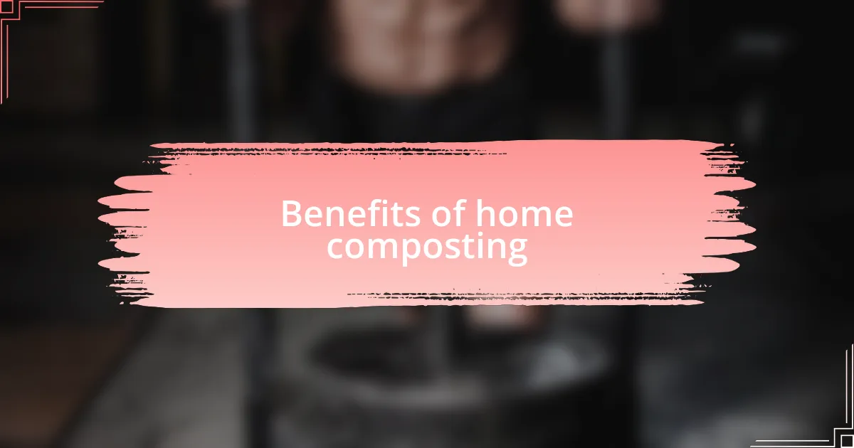 Benefits of home composting