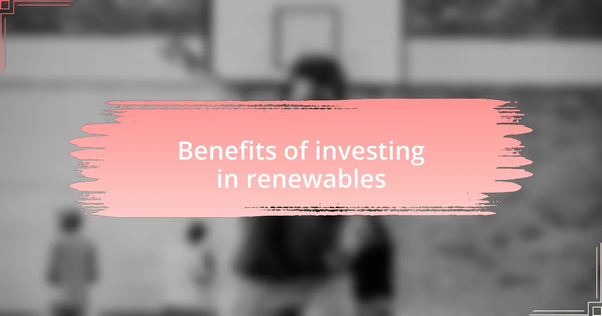 Benefits of investing in renewables