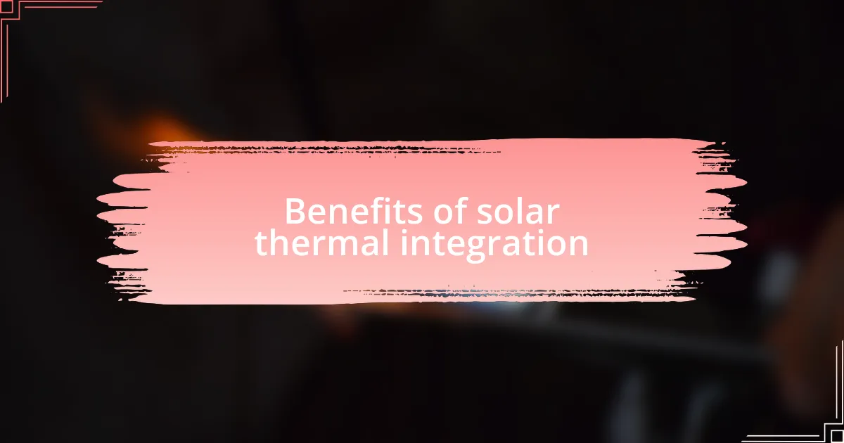 Benefits of solar thermal integration