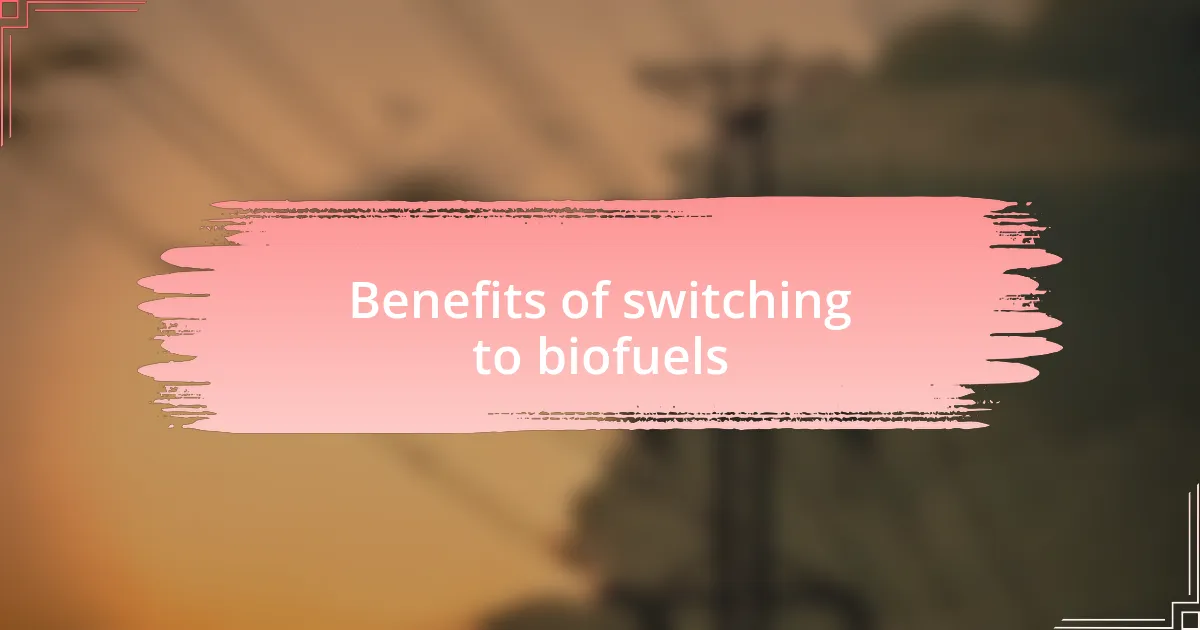 Benefits of switching to biofuels