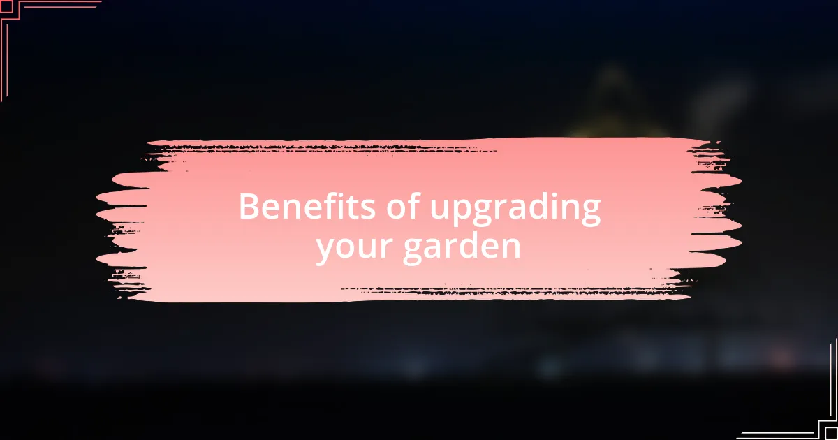 Benefits of upgrading your garden