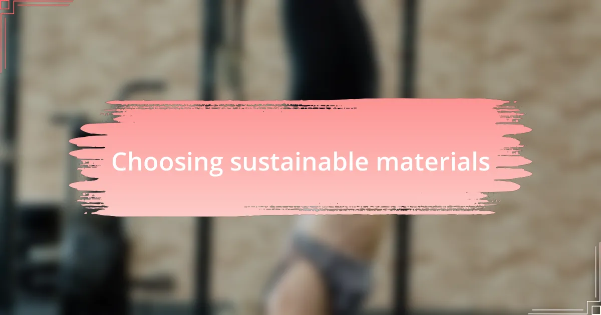 Choosing sustainable materials
