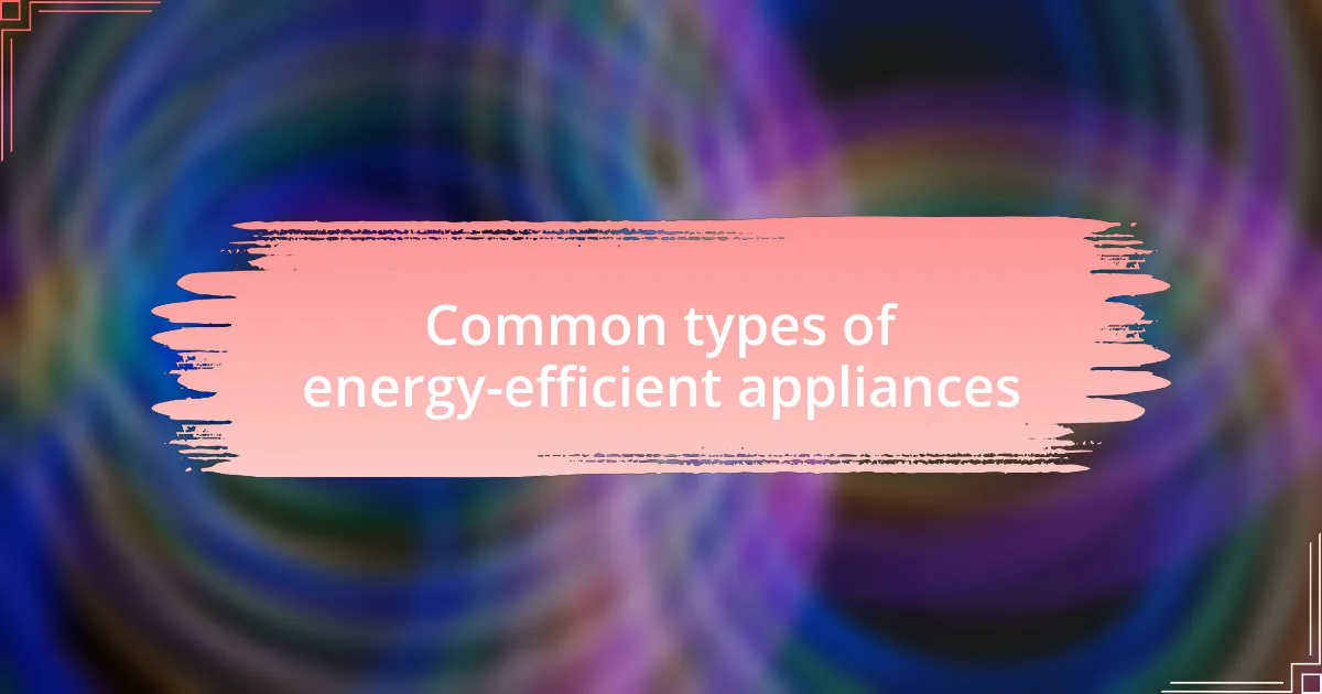 Common types of energy-efficient appliances