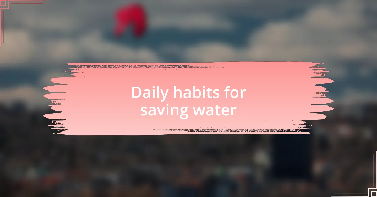 Daily habits for saving water