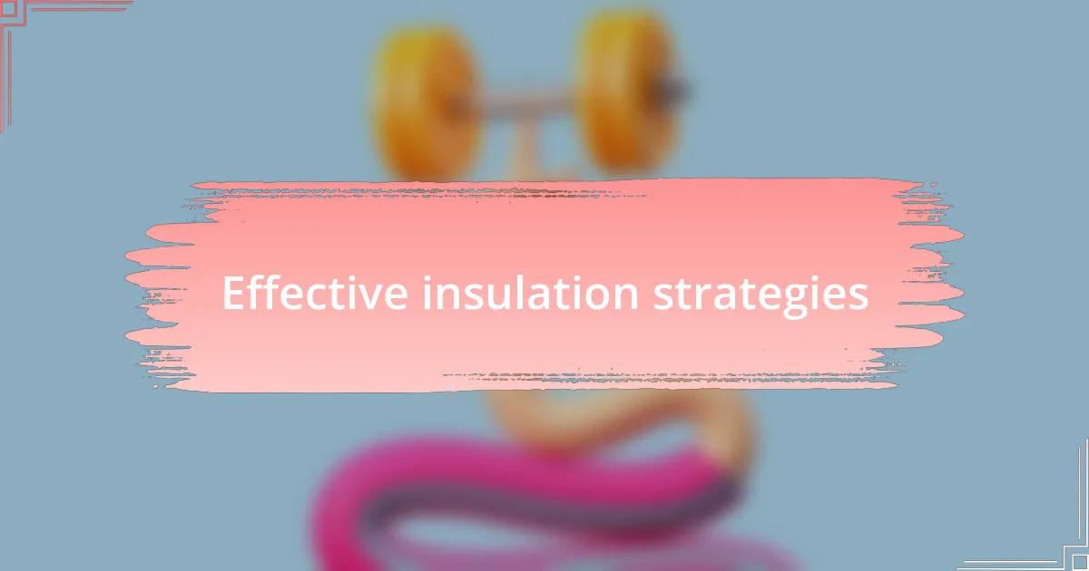 Effective insulation strategies