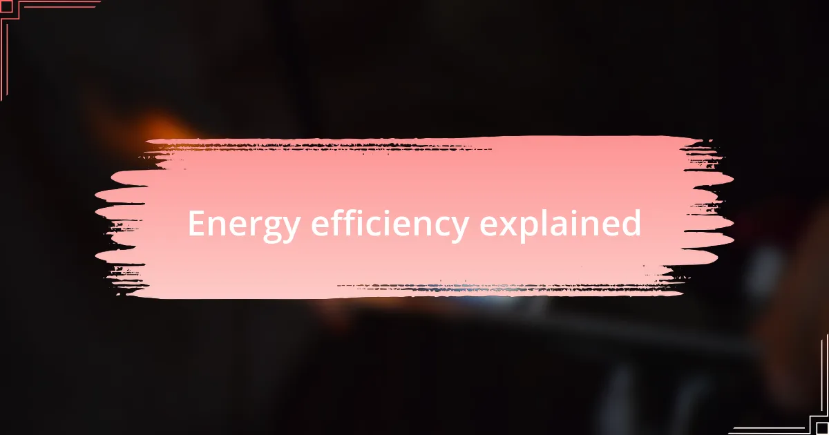 Energy efficiency explained