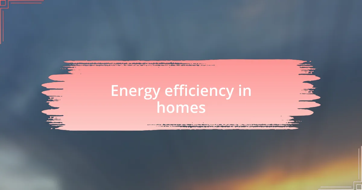Energy efficiency in homes