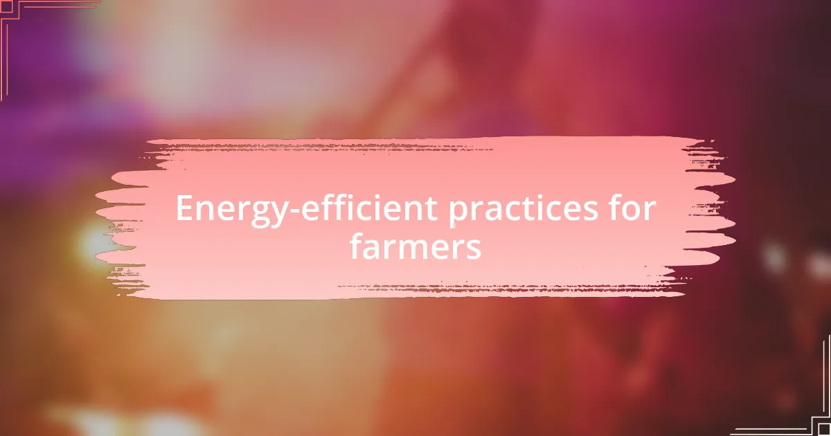 Energy-efficient practices for farmers