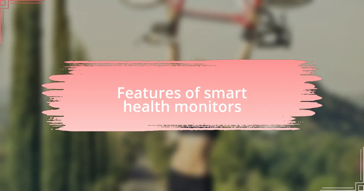 Features of smart health monitors