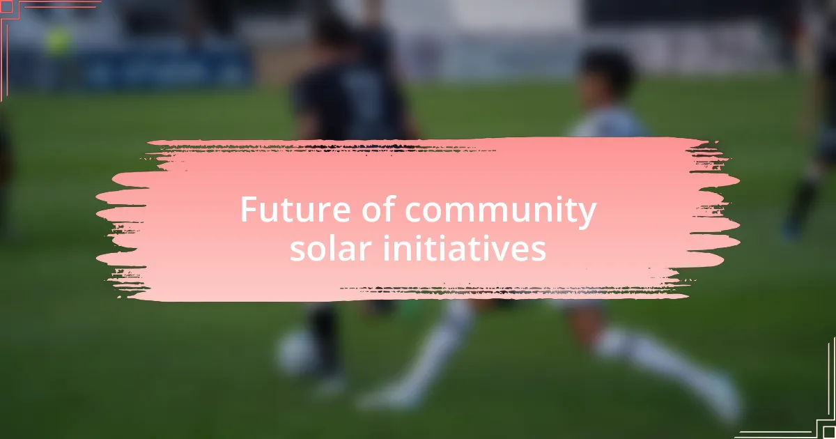 Future of community solar initiatives