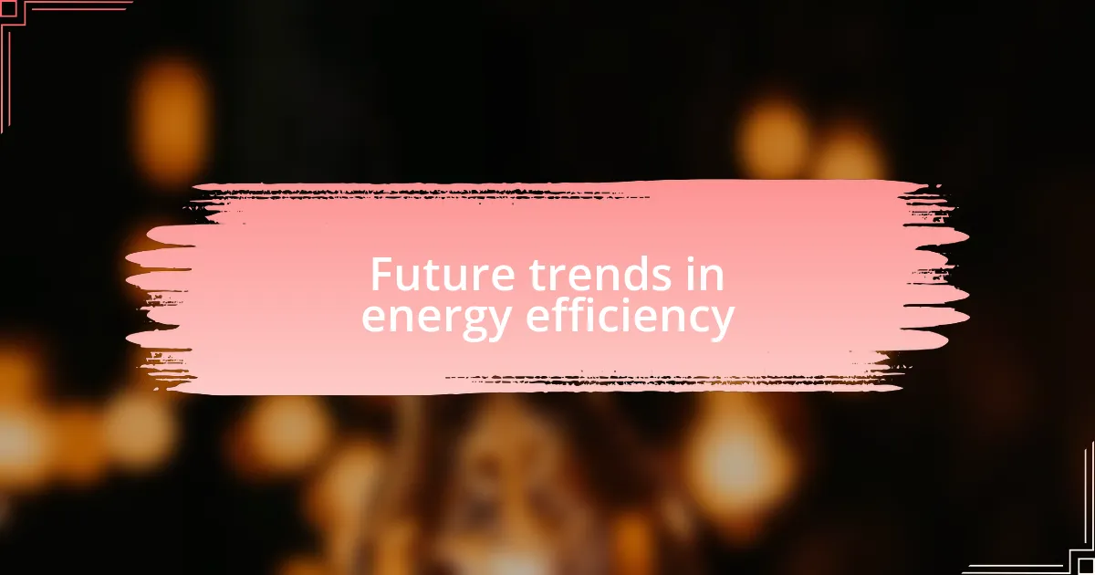 Future trends in energy efficiency