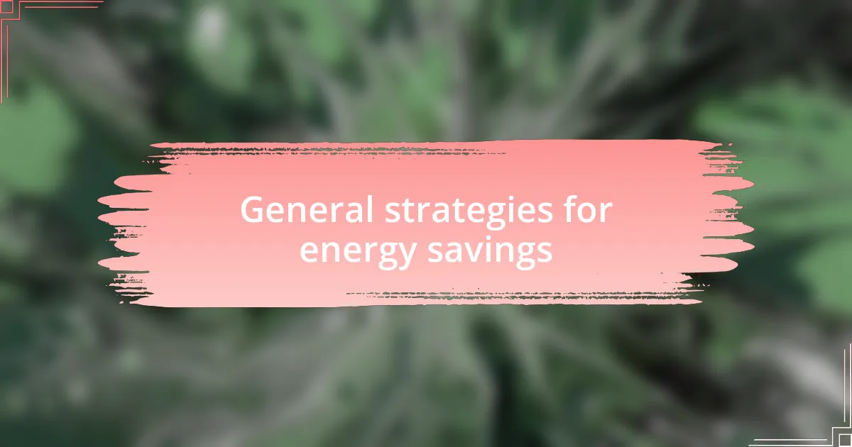 General strategies for energy savings