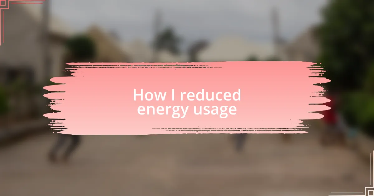 How I reduced energy usage