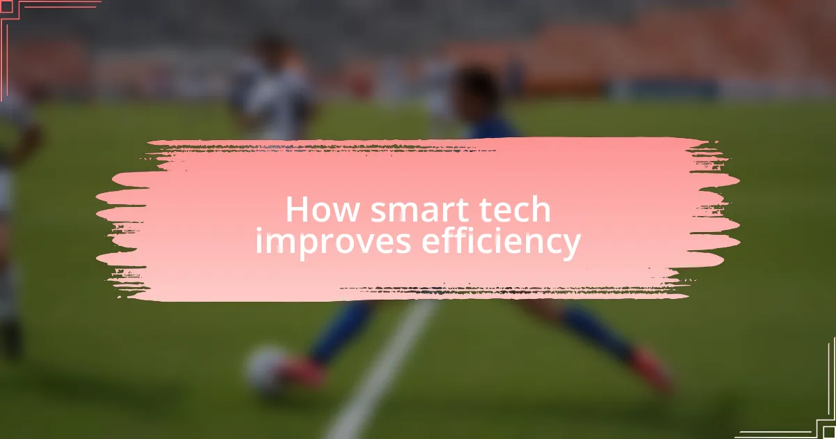 How smart tech improves efficiency