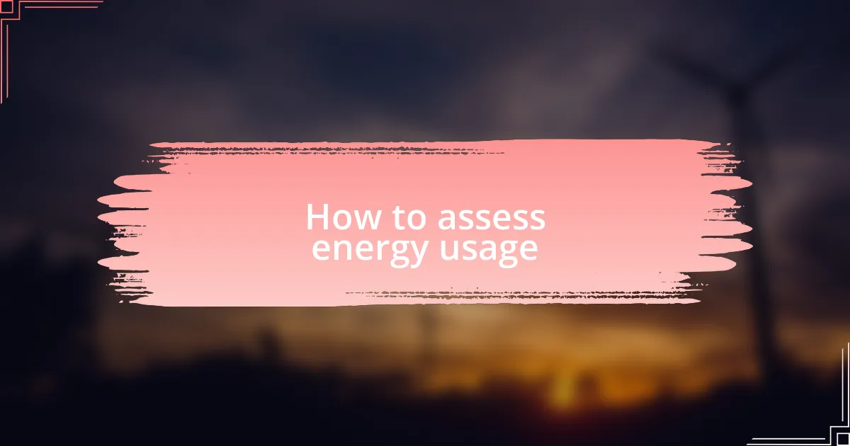 How to assess energy usage