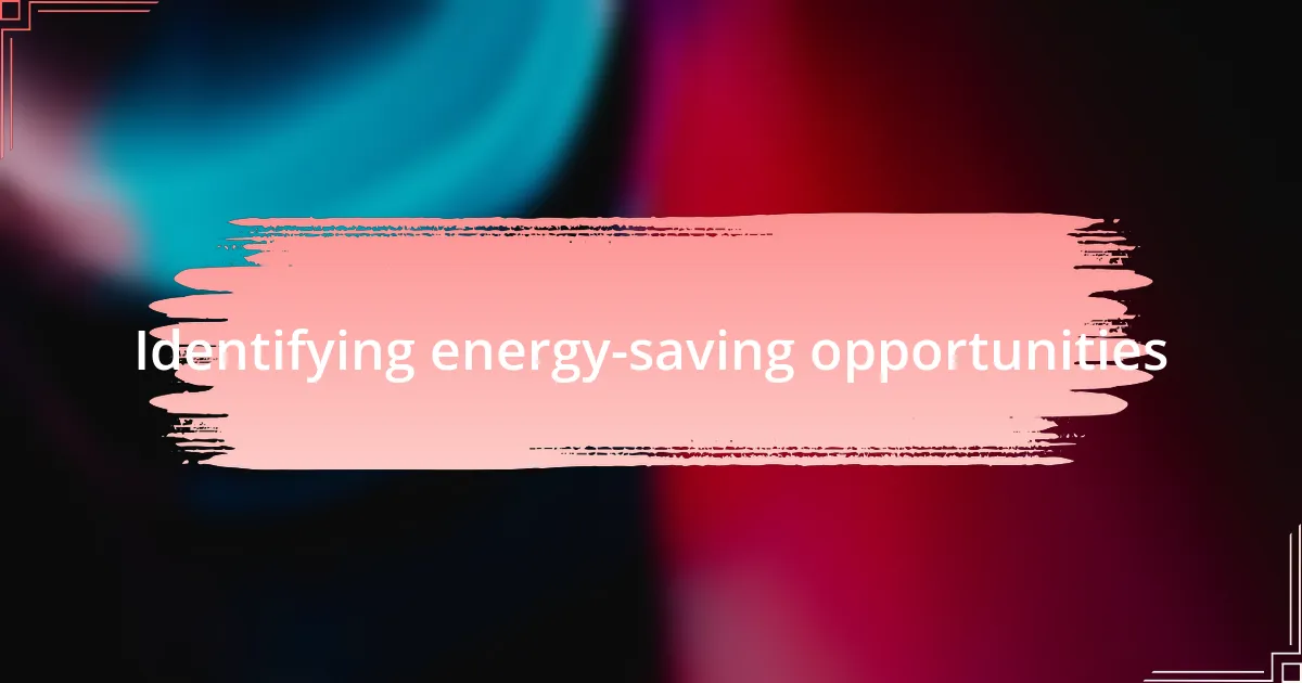 Identifying energy-saving opportunities