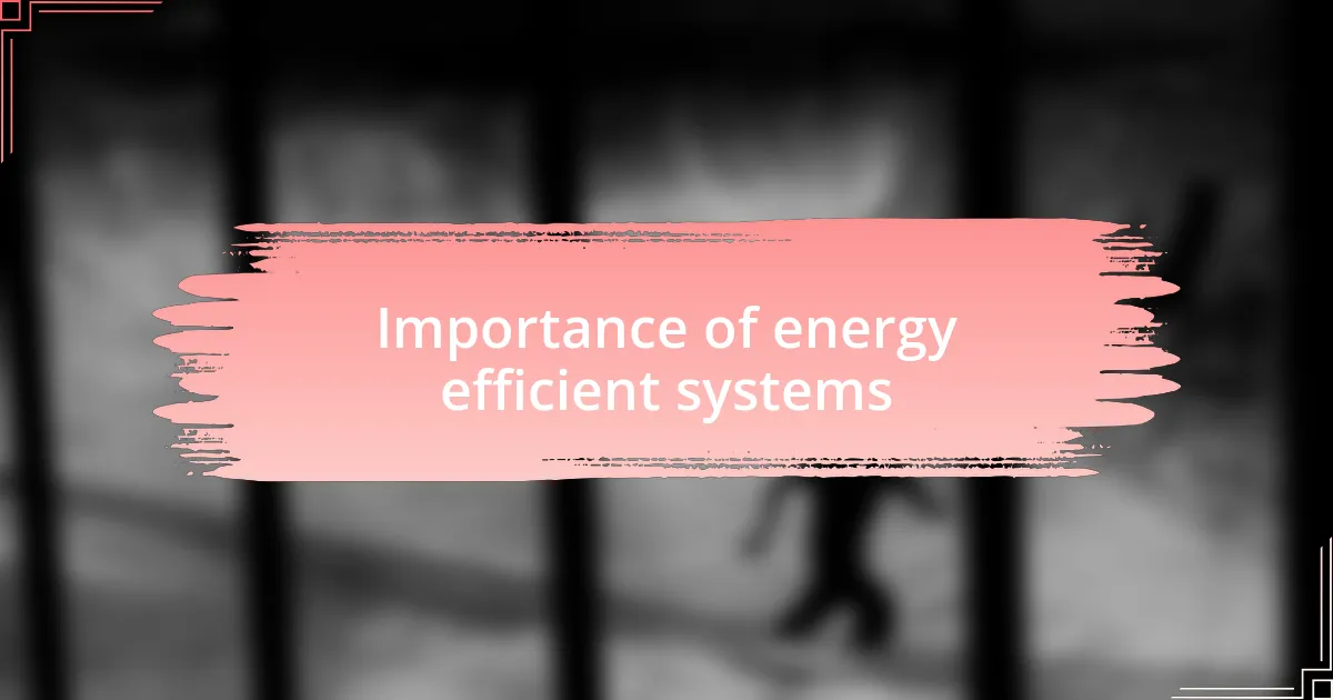 Importance of energy efficient systems