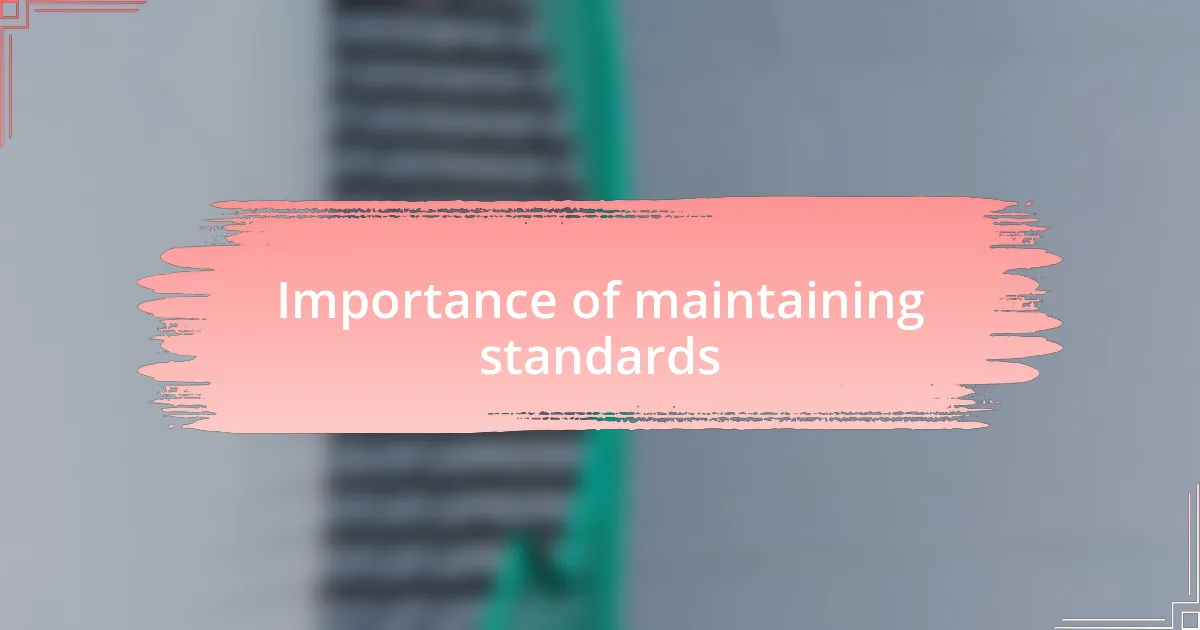 Importance of maintaining standards