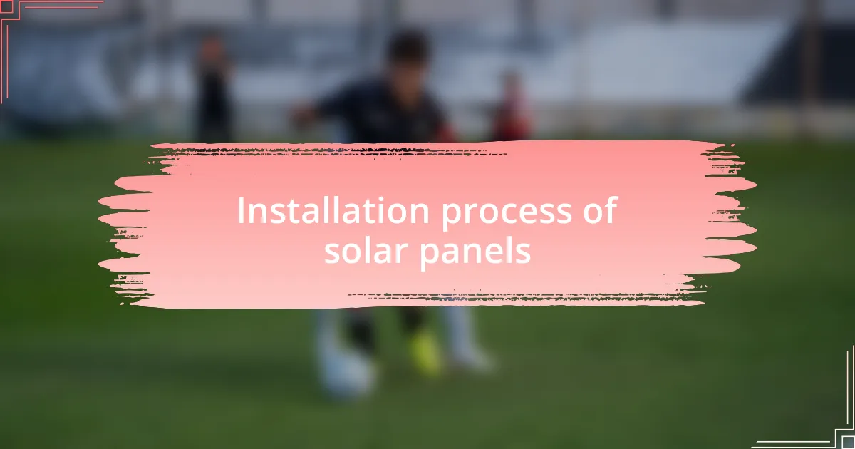 Installation process of solar panels