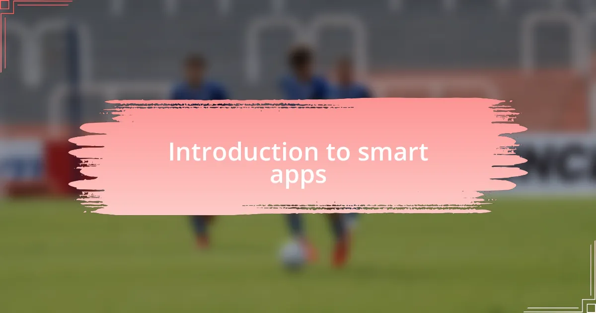 Introduction to smart apps