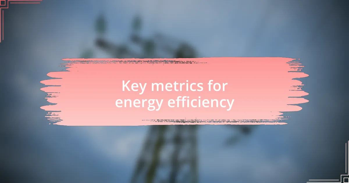 Key metrics for energy efficiency
