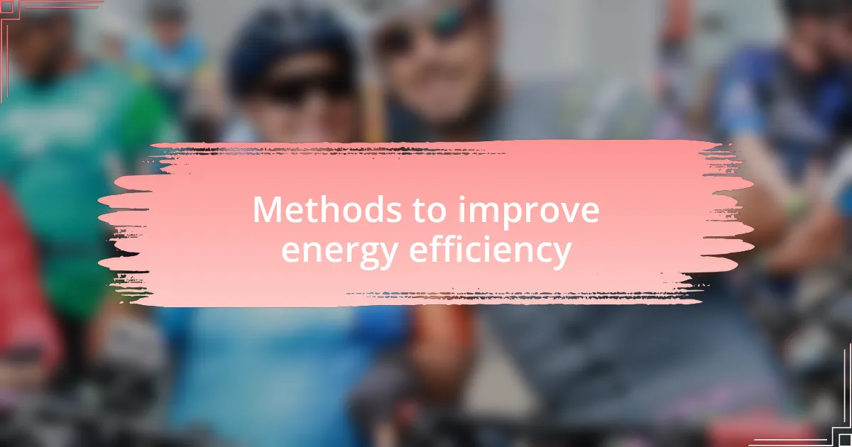 Methods to improve energy efficiency