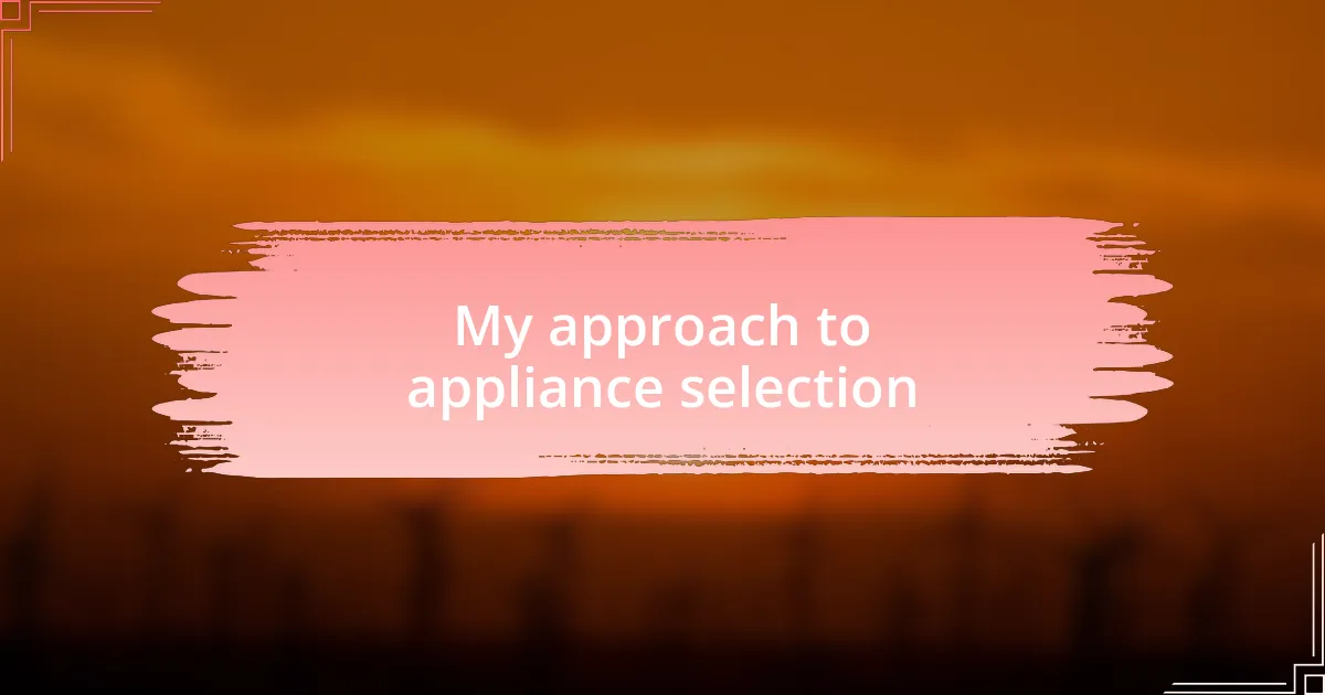 My approach to appliance selection