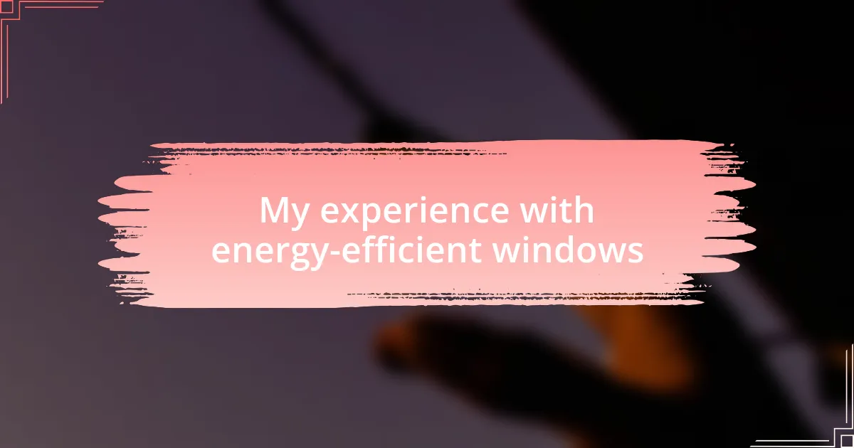 My experience with energy-efficient windows