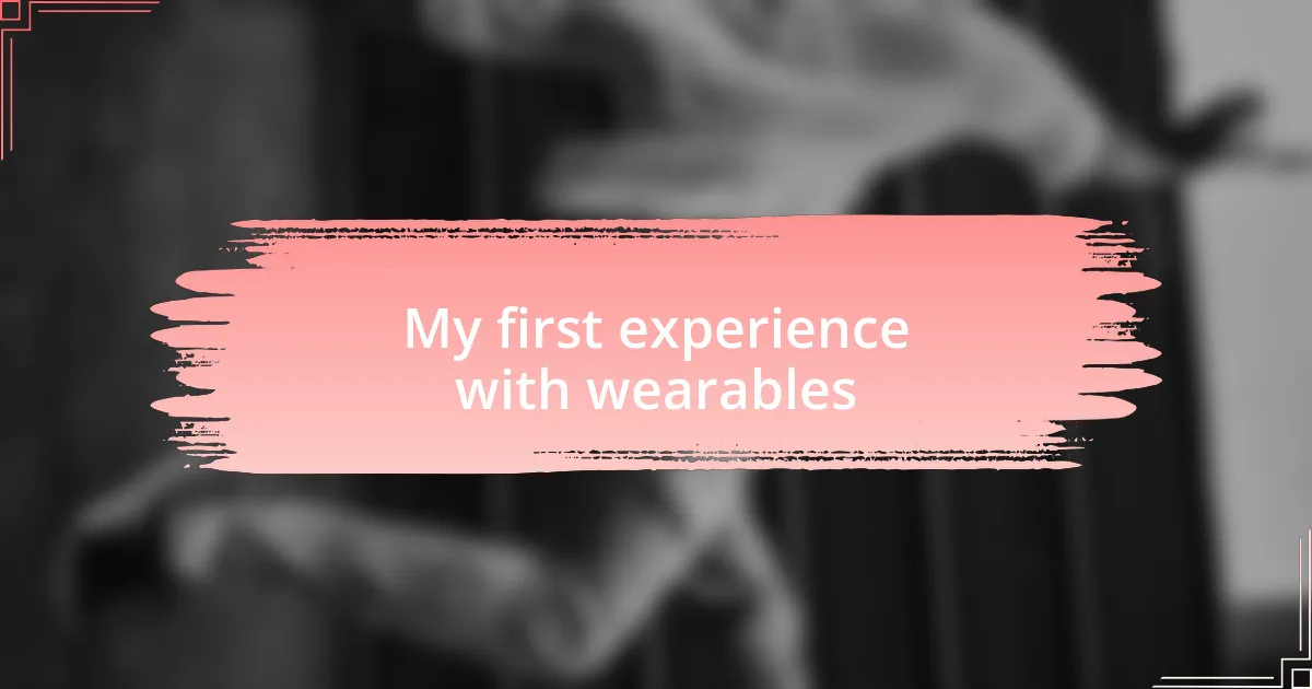 My first experience with wearables