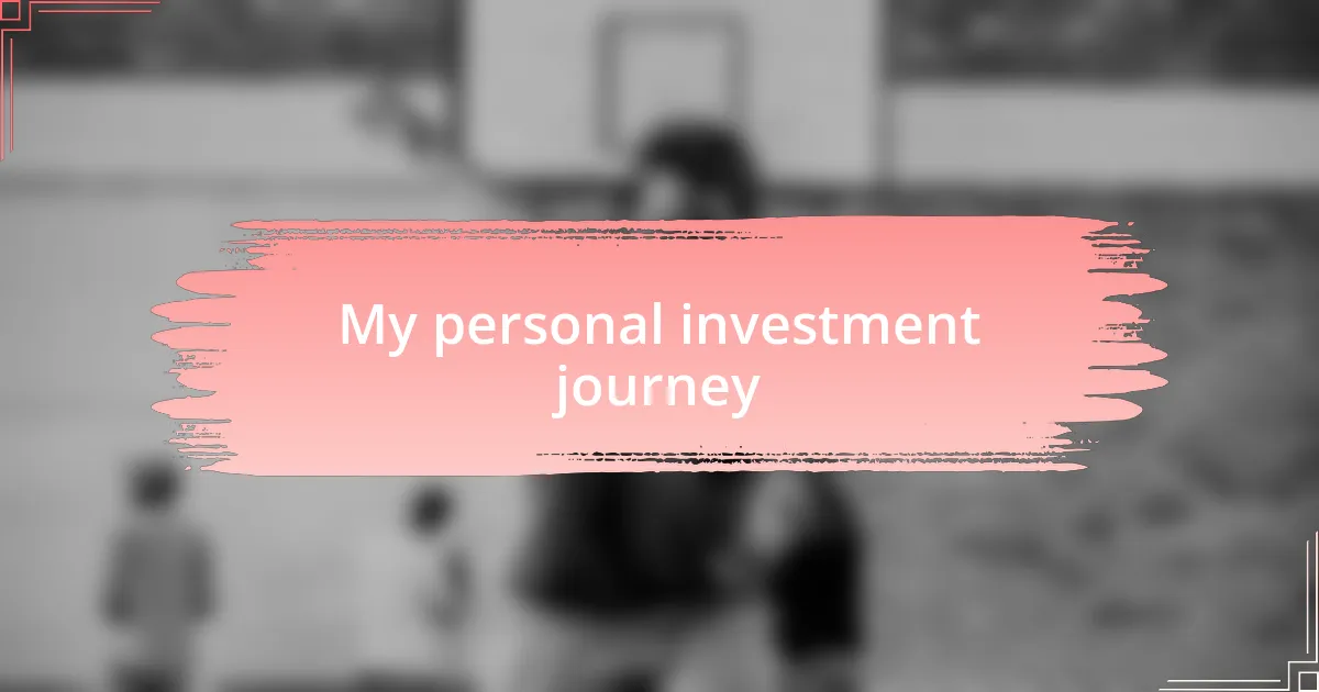 My personal investment journey
