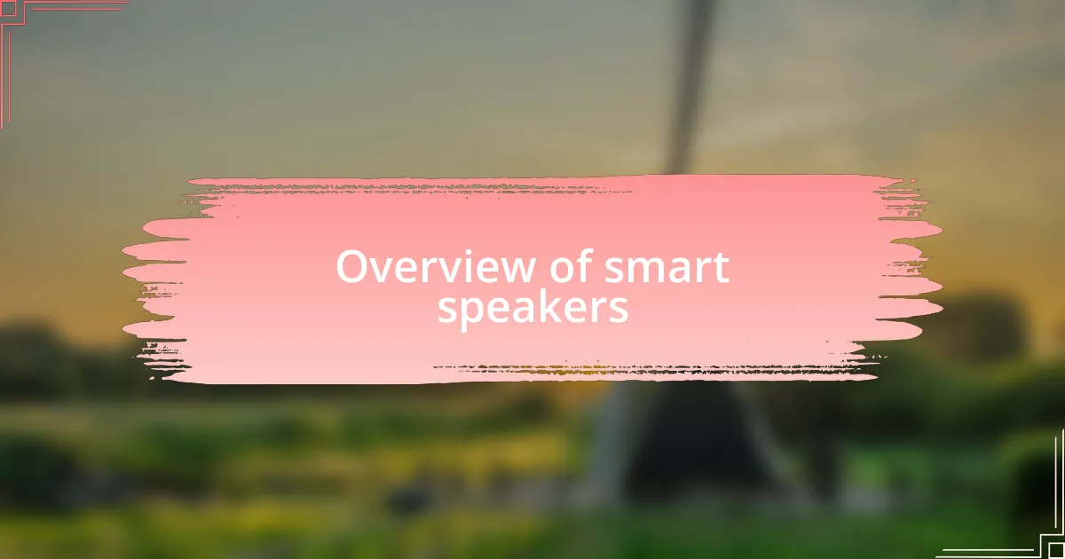 Overview of smart speakers