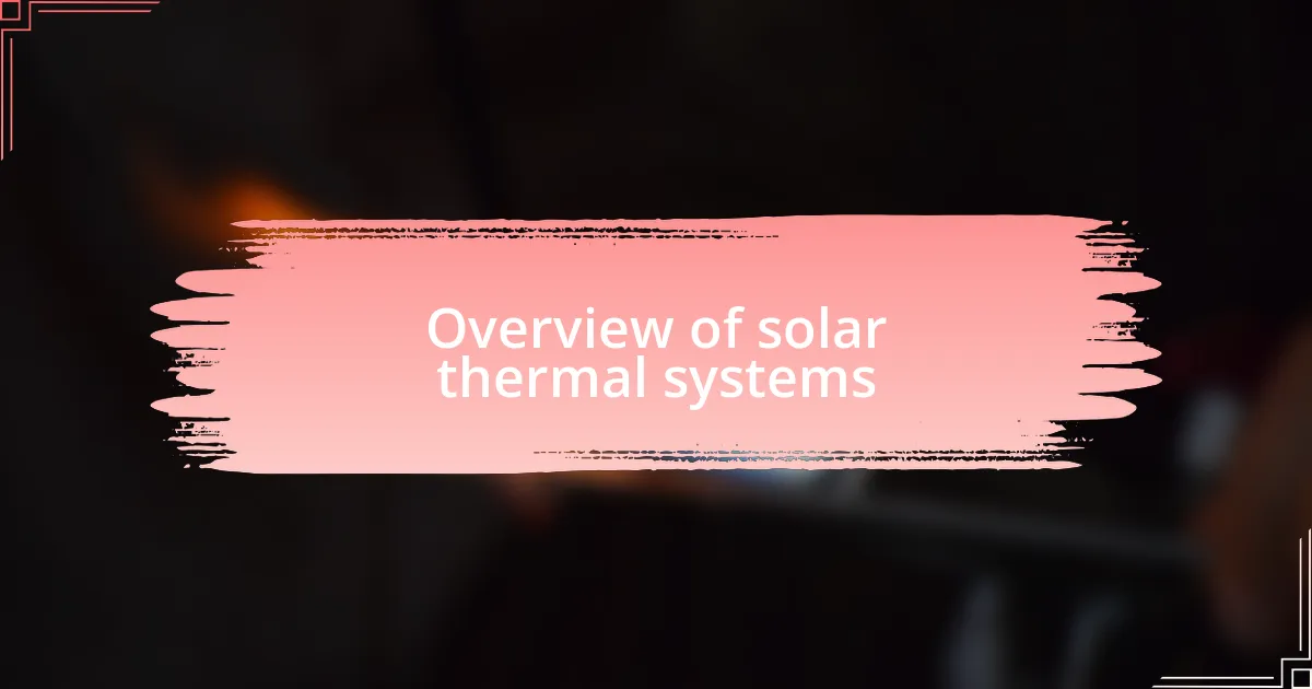 Overview of solar thermal systems