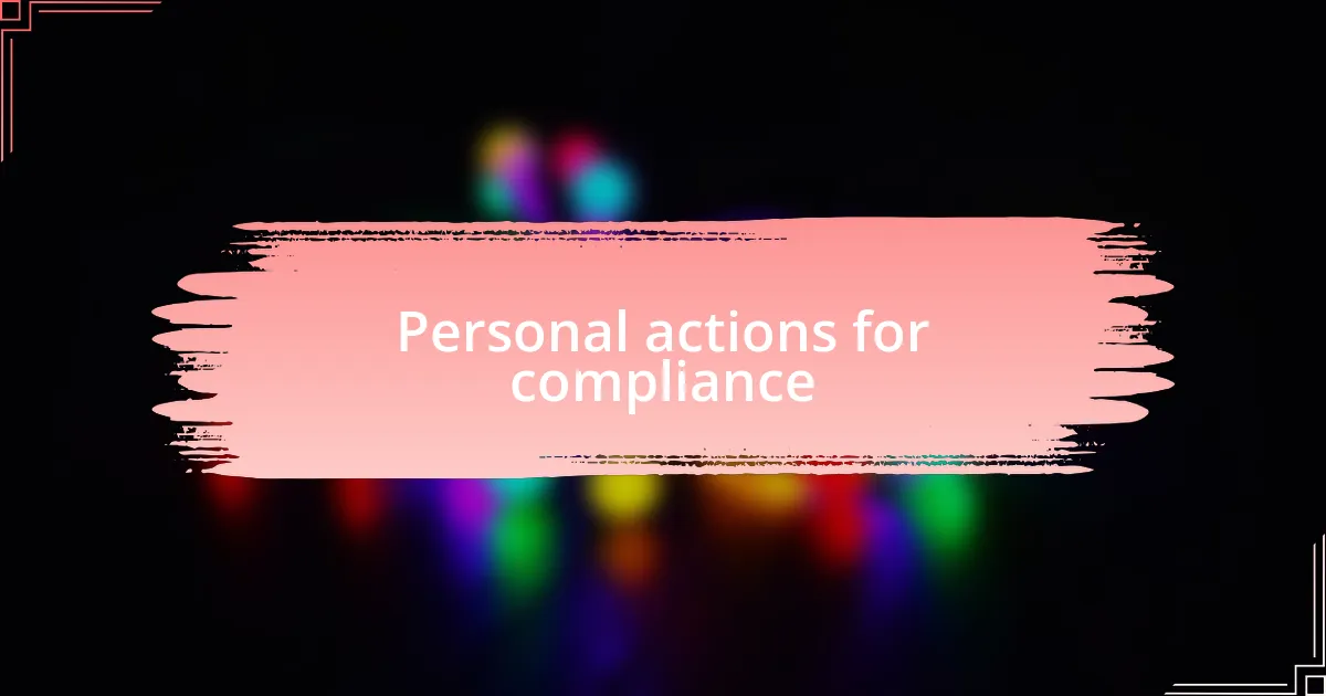 Personal actions for compliance