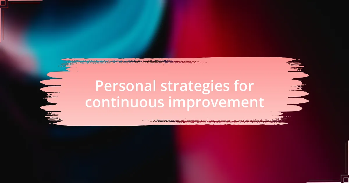 Personal strategies for continuous improvement