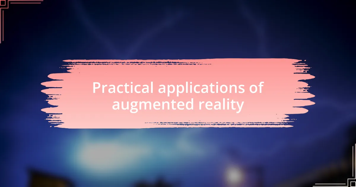 Practical applications of augmented reality