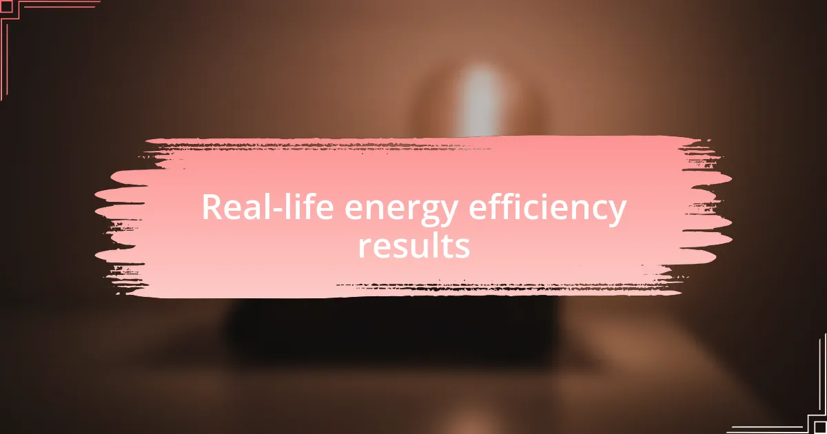 Real-life energy efficiency results