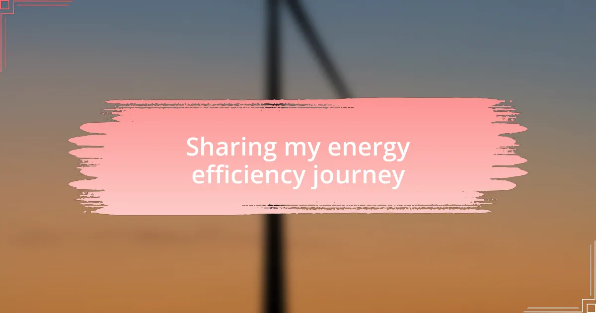 Sharing my energy efficiency journey