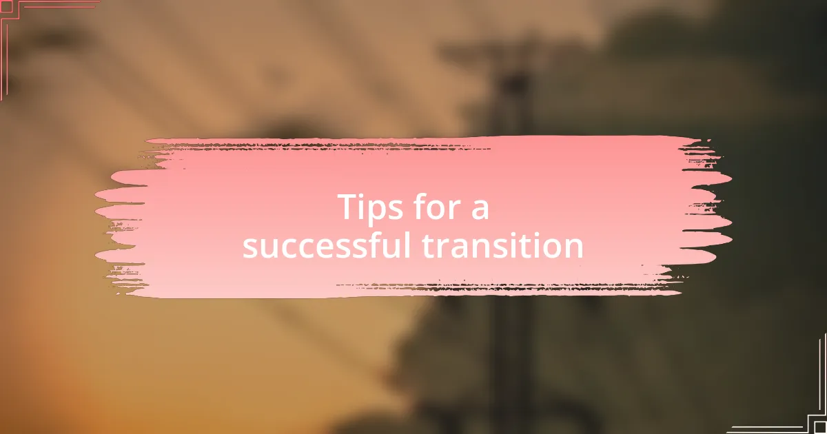 Tips for a successful transition