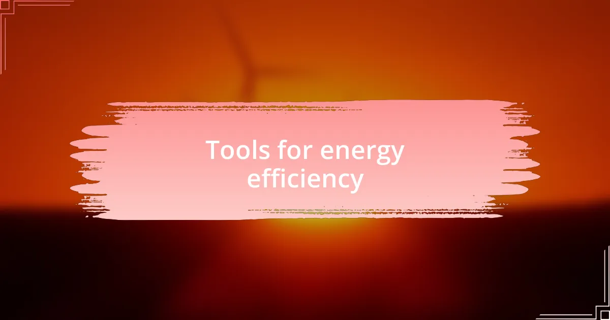 Tools for energy efficiency
