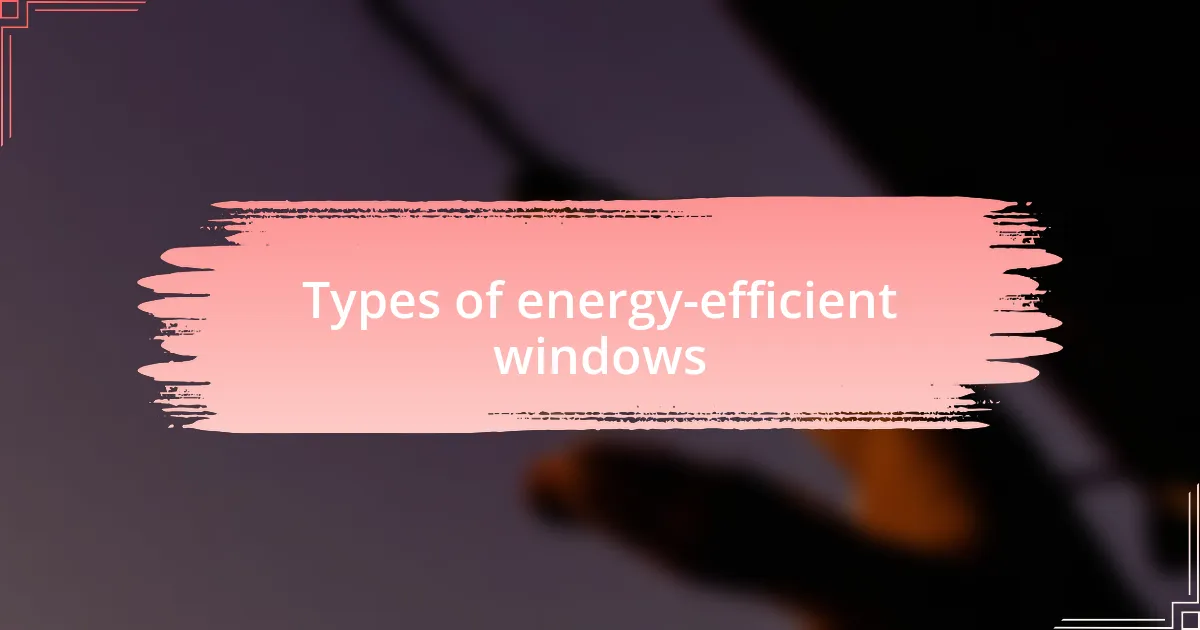 Types of energy-efficient windows