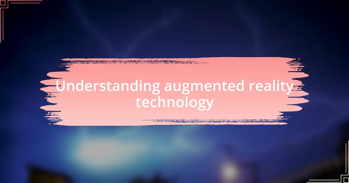 Understanding augmented reality technology