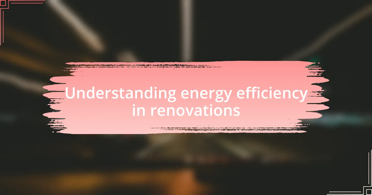 Understanding energy efficiency in renovations