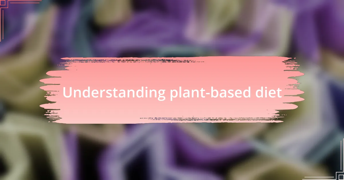 Understanding plant-based diet