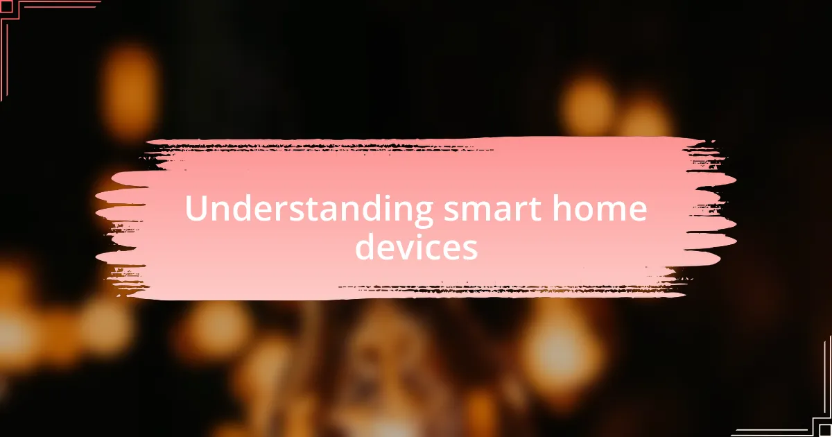 Understanding smart home devices