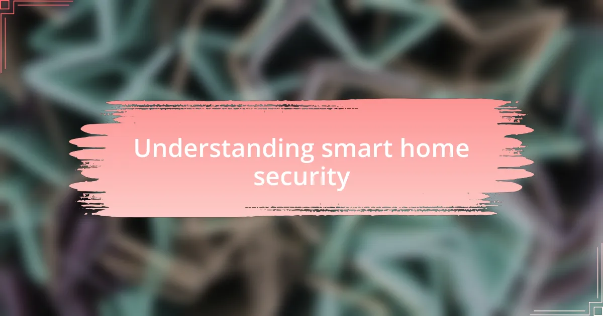 Understanding smart home security