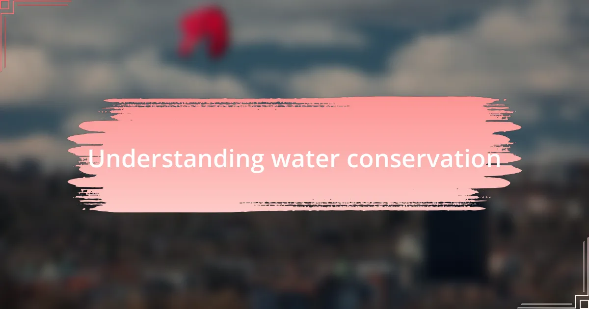 Understanding water conservation